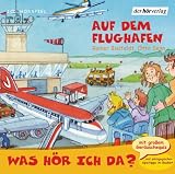 Was h&ouml;r ich da? Auf dem Flughafen - Rainer Bielfeldt, Otto Senn
