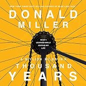 A Million Miles in a Thousand Years: What I Learned While Editing My Life | [Donald Miller]