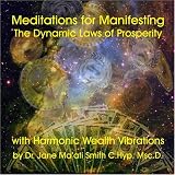 Meditations for Manifesting The Dynamic Laws of Prosperity with Harmonic Wealth Vibrations
