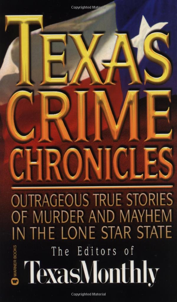 Texas Crime Chronicles: Texas Monthly: 9780446608831: Amazon.com ...