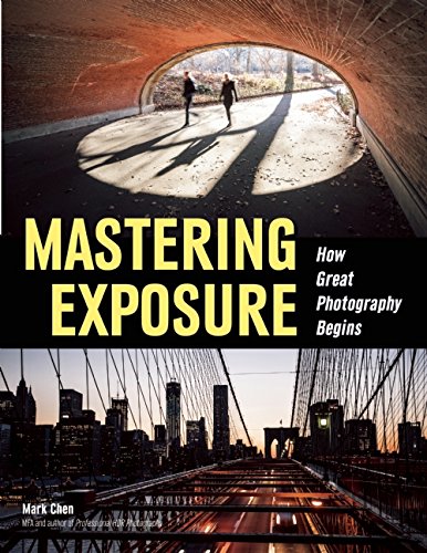 mastering exposure how great photography begins