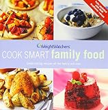 Weight Watchers cook smart family food : great-tasting recipes all the family will love, all updated with 'ProPoints' values