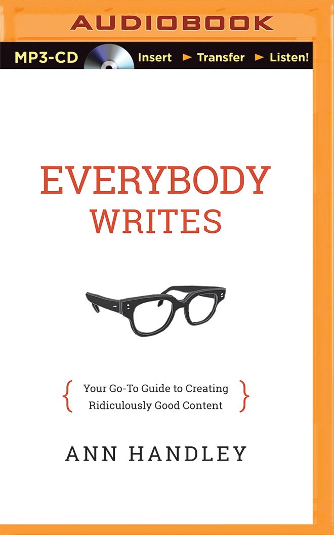 Everybody Writes: Your Go-To Guide to Creating Ridiculously Good ...