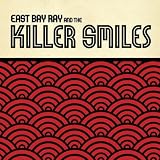 East Bay Ray And The Killer Smiles