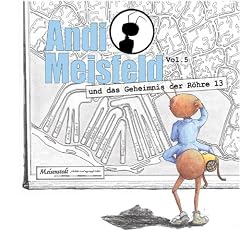 Andi Meisfeld und das Geheimnis der R�hre 13 (Andi Meisfeld 5)