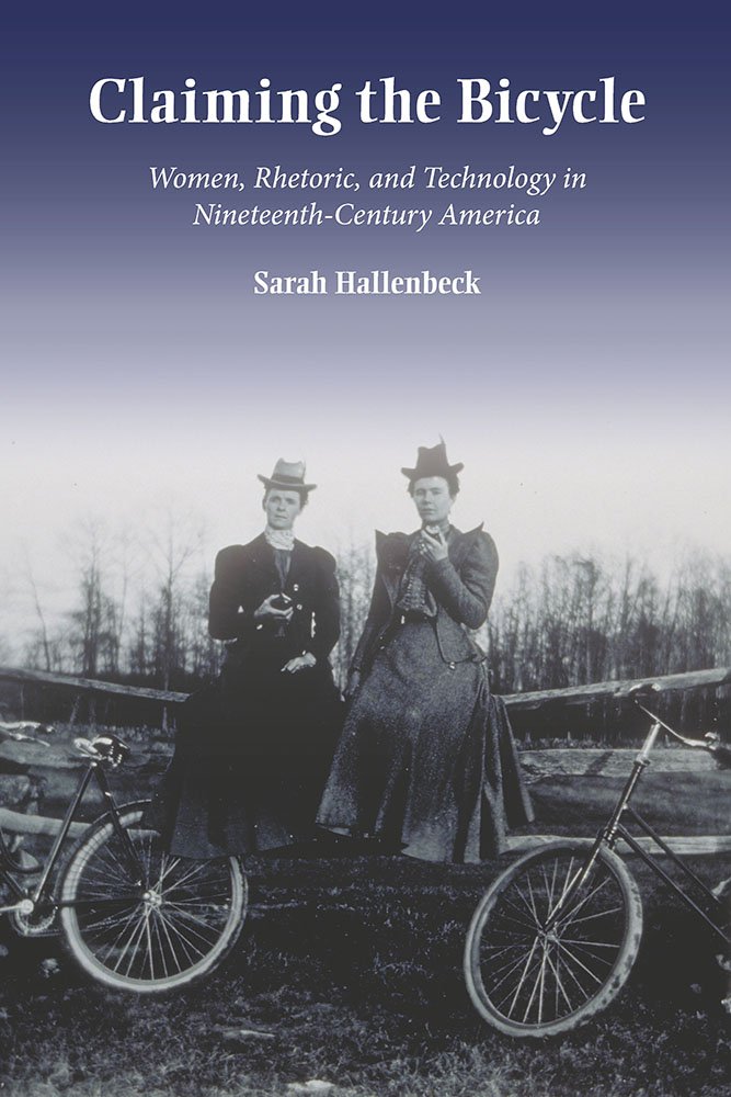 Claiming the Bicycle: Women, Rhetoric, and Technology in ...