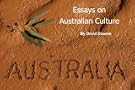 Essays on Australian Culture (including mateship, anzacs, anzac spirit and diggers)
