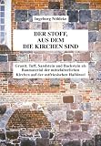 Der Stoff, aus dem die Kirchen sind: Granit, Tuff, Sandstein und Backstein als Baumaterial der mittelalterlichen Kirchen auf der ostfriesischen Halbinsel - Ingeborg N�ldeke