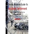 The No Nonsense Guide to Accident Settlement - What You Must Know to Successfully Settle Your Car Accident Claim'