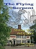 The flying serpent, or, Strange news out of Essex : a true relation of a monstrous serpent which hath divers times been seen at a parish called Henham-on-the-Mount within four miles of Saffron Walden 