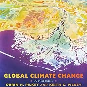 Global Climate Change: A Primer | [Orrin H. Pilkey, Keith C. Pilkey, Mary Edna Fraser]