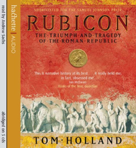 Rubicon - The Triumph and Tragedy of the Roman Republic - Tom Holland