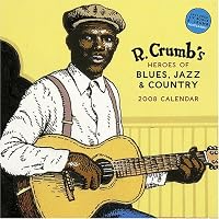 R. Crumb Heroes of Blues, Jazz and Country 2008 Wall Calendar