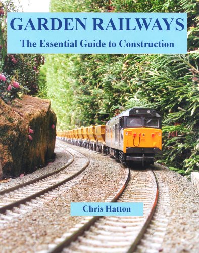 Garden Railways: The Essential Guide to Construction