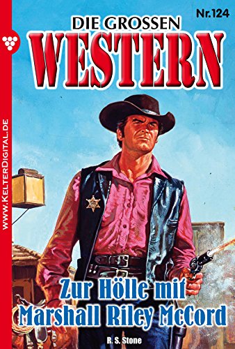 Die großen Western 124: Zur Hölle mit Marshall Riley McCord (German Edition)
