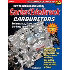 How to Rebuild and Modify Carter/Edelbrock Carburetors: Performance, Street, and Off-Road Applications