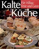 Produkt-Bild: Kalte K&uuml;che. F&uuml;r Alltag, Feste und G&auml;ste