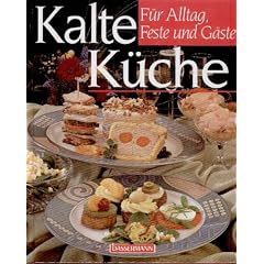 Kalte K�che. F�r Alltag, Feste und G�ste