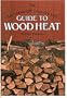 The Harrowsmith Country Life Guide to Wood Heat