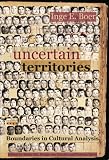 Uncertain Territories: Boundaries in Cultural Analysis (GENUS: Gender in Modern Culture 7)