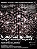 Cloud Computing: Concepts, Technology & Architecture (The Prentice Hall Service Technology Series from Thomas Erl)