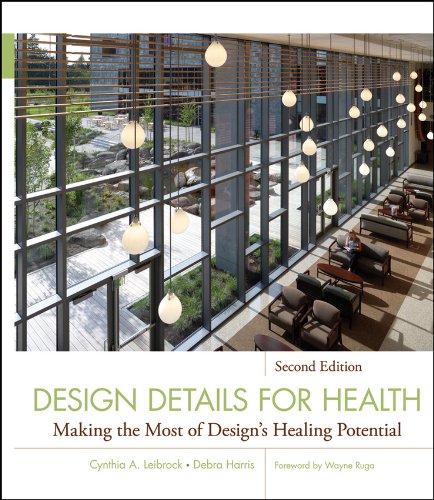 Design Details for Health: Making the Most of Design's Healing Potential (Wiley Series in Healthcare and Senior Living Design)