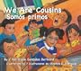 We Are Cousins / Somos primos