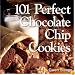 101 Perfect Chocolate Chip Cookies