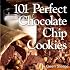 101 Perfect Chocolate Chip Cookies