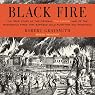 Black Fire: The True Story of the Original Tom Sawyer - and of the Mysterious Fires That Baptized Gold Rush-Era San Francisco