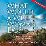 what would a wise woman do questions to ask along the way