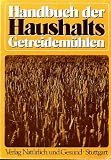 Produkt-Bild: Handbuch der Haushalts-Getreidem&uuml;hlen