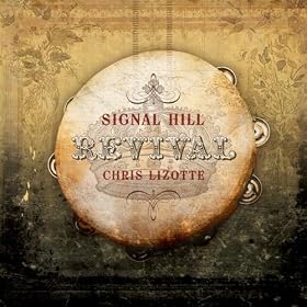 Chris Lizotte - Signal Hill Revival
