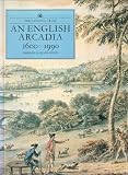 An English Arcadia : designs for gardens and garden buildings in the care of the National Trust, 1600-1990