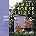 Big Book of Small House Designs: 75 Award-Winning Plans for Your Dream House, All 1,250 Square Feet or Less