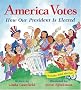 America Votes: How Our President Is Elected America Votes: How Our President Is Elected