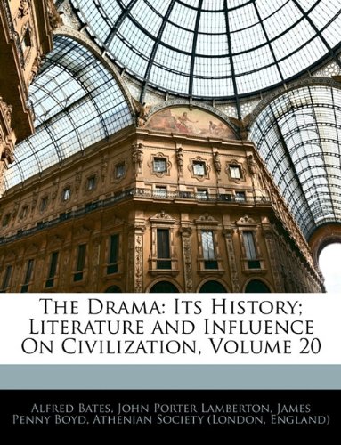 The Drama: Its History; Literature and Influence On Civilization, Volume 20 Book Image