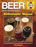 Beer enthusiasts' manual : 7,000 BC onwards (all flavours) : the practical guide to the history, appreciation and brewing of beer
