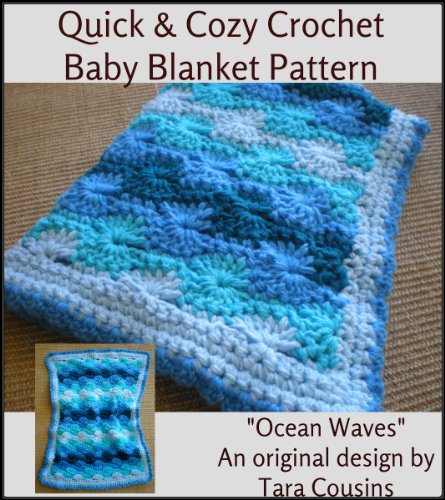 Quick & Cozy Crochet Baby Blanket - Ocean Waves (Cute Kids Crochet Book 4)