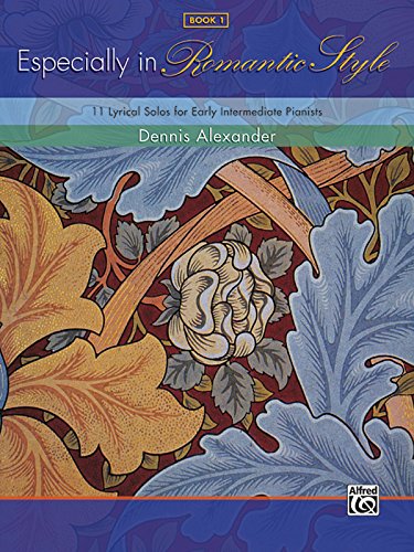Especially in Romantic Style, Bk 1: 11 Lyrical Solos for Early Intermediate Pianists