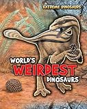World's weirdest dinosaurs