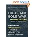 The Black Hole War: My Battle with Stephen Hawking to Make the World Safe for Quantum Mechanics