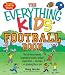 Everything Kids' Football Book: The All-Time Greats, Legendary Teams, Today's Superstarsand Tips on Playing Like a Pro (Everything Kids Series) (Everything (Sports & Fitness))