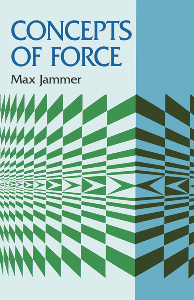 Concepts of Force (Dover Books on Physics): Max Jammer, Physics ...