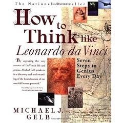How to Think Like Leonardo da Vinci: Seven Steps to Genius Every Day