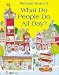 What
Do
People
Do
All
Day?