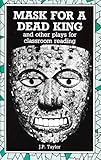 Mask for a dead king : and other plays for classroom reading