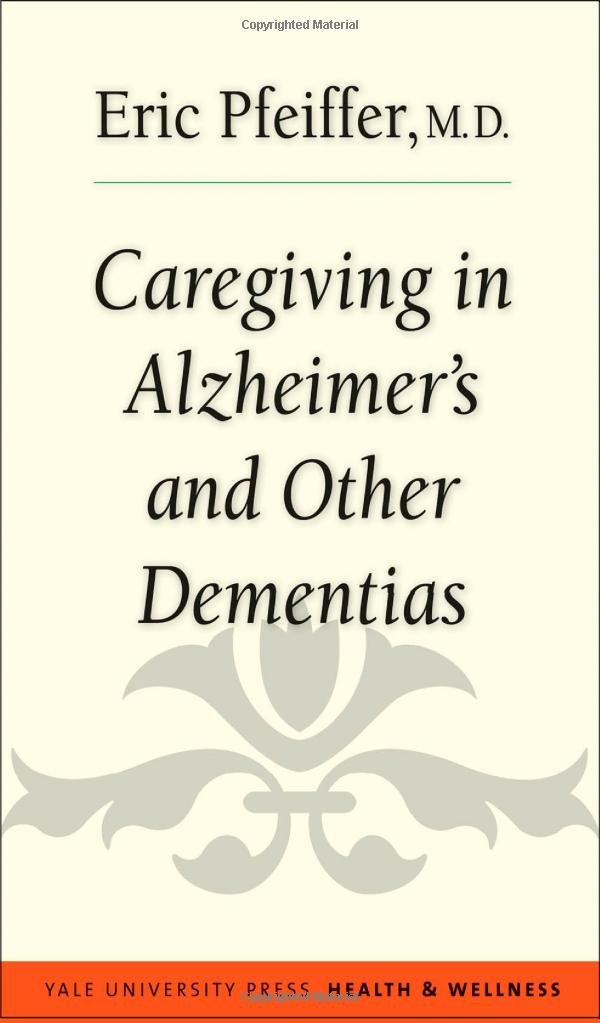 Caregiving in Alzheimer's and Other Dementias (Yale University ... Caregiving in Alzheimer's and Other Dementias (Yale University ...
