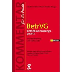 BetrVG - Betriebsverfassungsgesetz mit Wahlordnung und EBR-Gesetz, Kommentar f�r die Praxis
