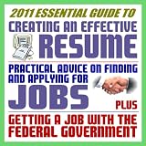 2011 Essential Guide to Creating an Effective Resume, Practical Advice on Finding and Applying for Jobs, Evaluating Offers, Getting a Job with the Federal Government, KSAs (Ringbound)